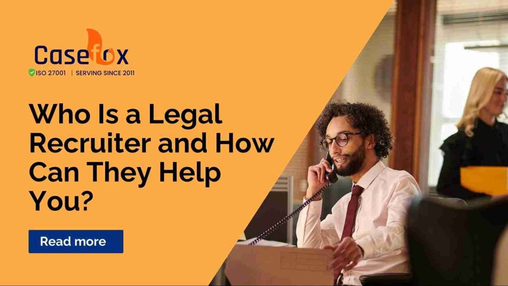 Who Is a Legal Recruiter and How Can They Help You