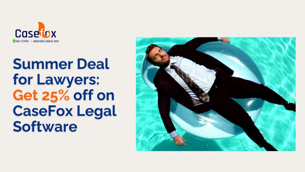Summer Savings for Lawyers: Get 25% Off on CaseFox Legal Management Software