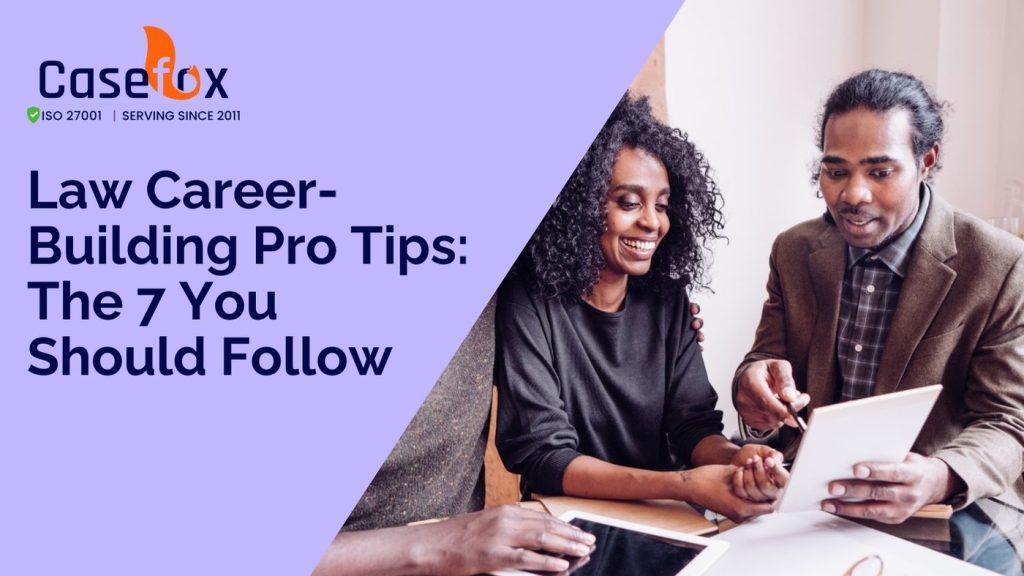Law Career-Building Pro Tips: The 7 You Should Follow