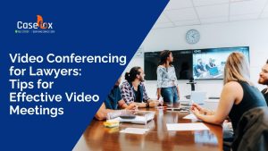 Video Conferencing for Lawyers: Tips for Effective Video Meetings