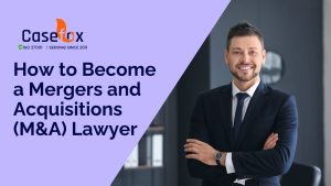 How to Become a Mergers and Acquisitions (M&A) Lawyer