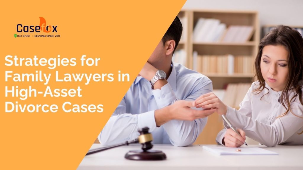 Strategies for Family Lawyers in High-Asset Divorce Cases