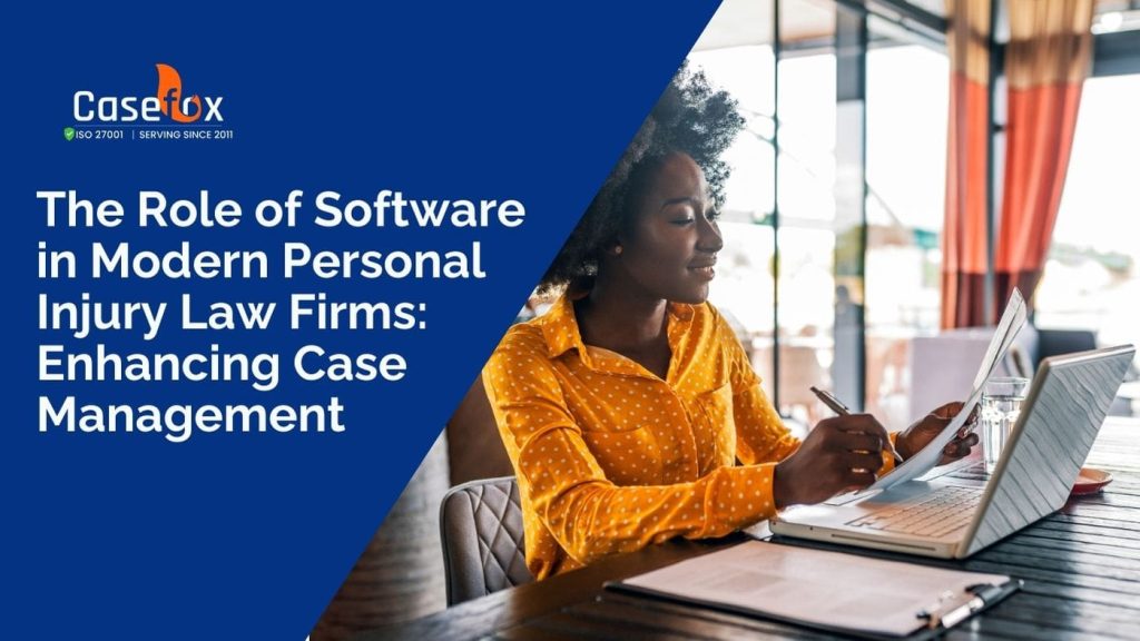 The Role of Software in Modern Personal Injury Law Firms - Enhancing Case Management