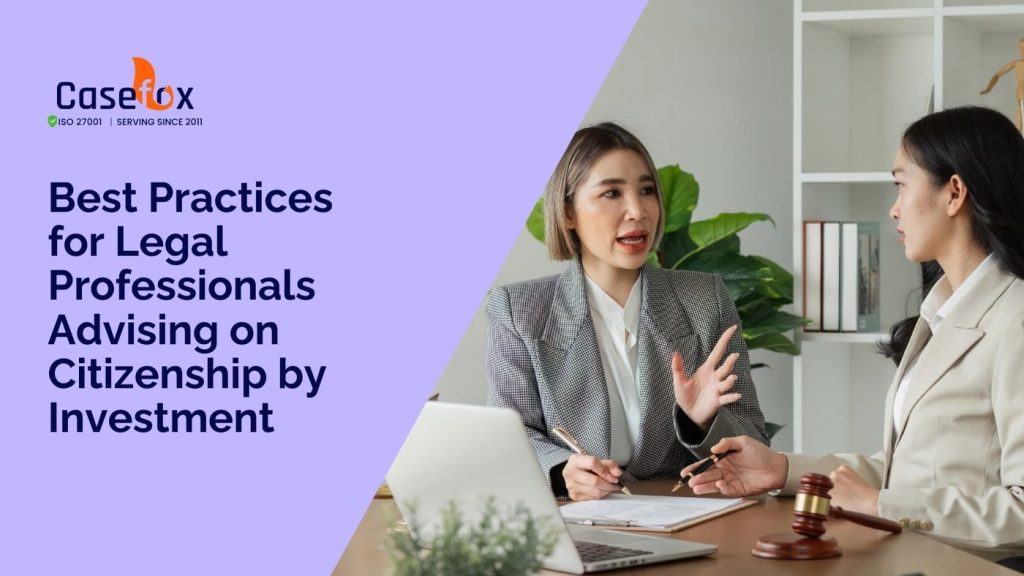 Best practices for legal professionals advising on citizenship by investment