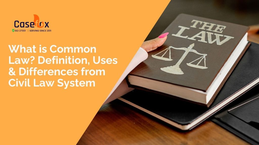 What is common law definition, uses and differences from civil law system