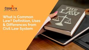 What is common law definition, uses and differences from civil law system