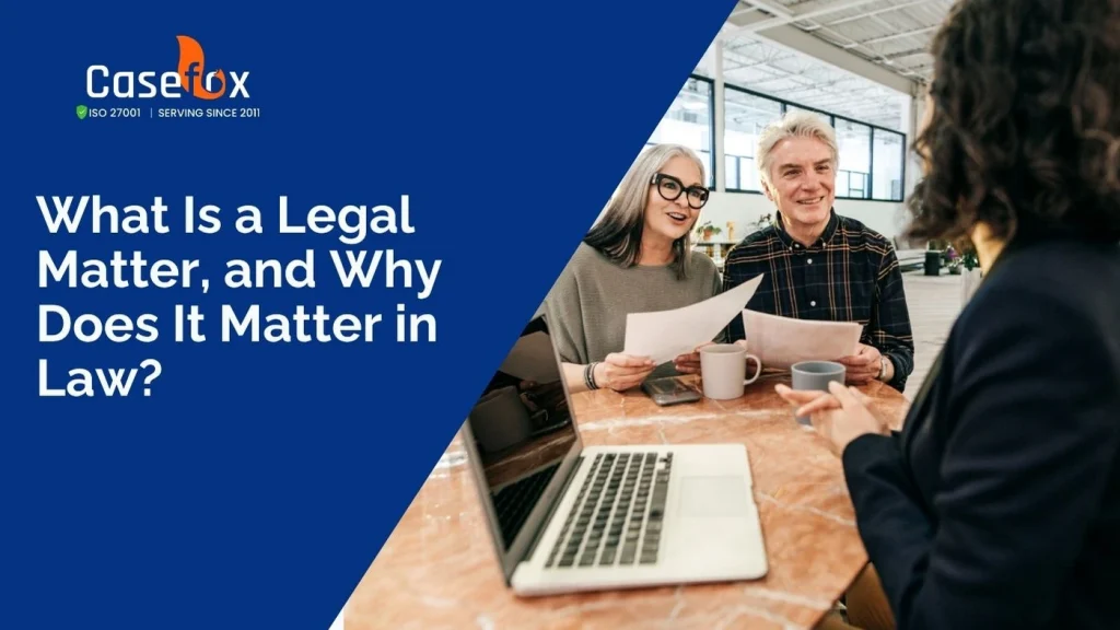 What Is a legal matter and why does it matter in law