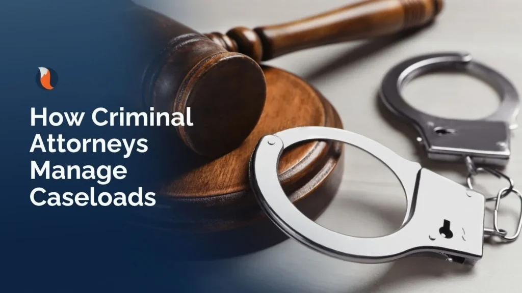 How criminal defense attorneys can manage caseloads efficiently